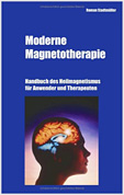 Moderne Magnetotherapie Handbuch des Heilmagnetismus für Anwender